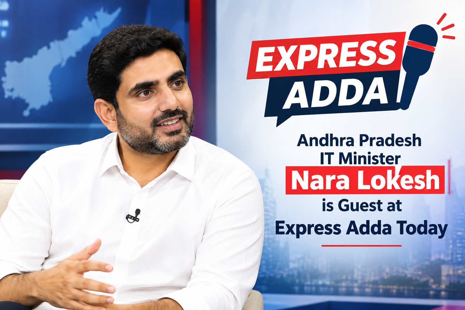Andhra Pradesh IT Minister Nara Lokesh is Guest at Express Adda Today